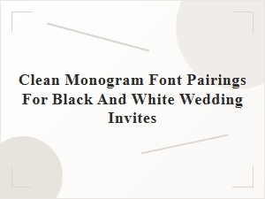 Clean Monogram Font Pairings for Black and White Wedding Invites