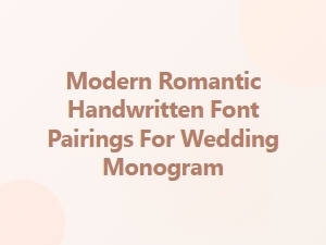 Modern Romantic Handwritten Font Pairings for Wedding Monograms