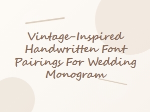 Romantic Vintage Monogram Font Pairings