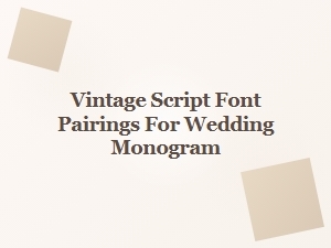 Vintage Script Font Pairings for Wedding Monograms